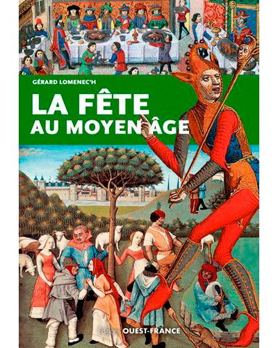 La fête au Moyen Âge broché Gérard Lomenec h Achat Livre fnac