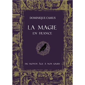 La Magie en France du Moyen Age à nos jours broché Dominique Camus