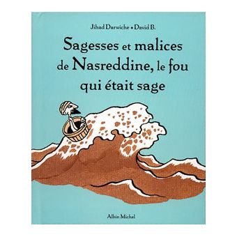 Sagesses et malices de Nasreddine le fou qui était sage tome 1 Tome