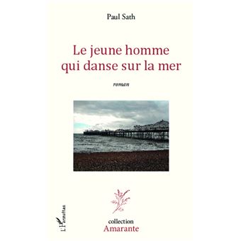 Le jeune homme qui danse sur la mer Roman broché Paul Sath Achat