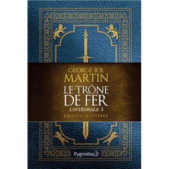 Game Of Thrones Le Trône De Fer L intégrale 2 illustrée Tome 2 Le