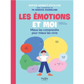 Les émotions et moi Mieux les comprendre pour mieux les vivre broché