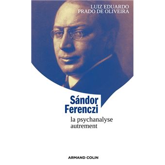 Sándor Ferenczi La psychanalyse autrement broché Luiz Eduardo Prado