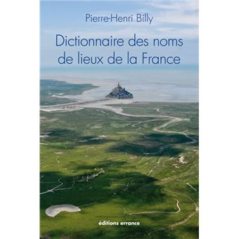 Dictionnaire Des Noms De Lieux De La France Broch Pierre Henri