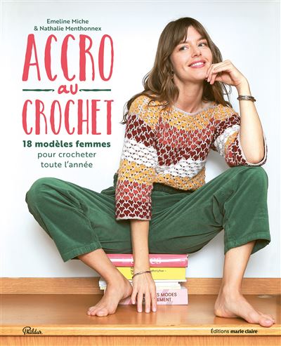 Accro au crochet 18 modèles femmes pour crocheter toute l année