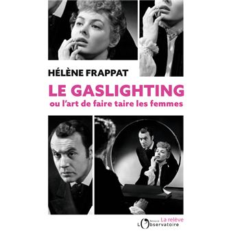 Le Gaslighting Ou L Art De Faire Taire Les Femmes Philosophie Neuf Ou