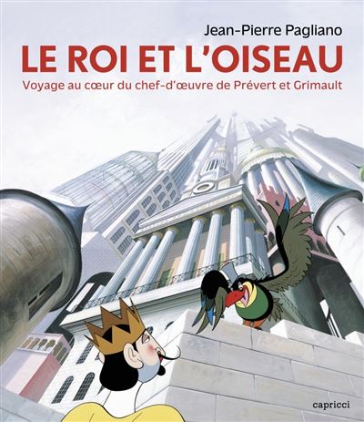 Le Roi et l Oiseau Voyage au cœur du chef d œuvre de Préve broché