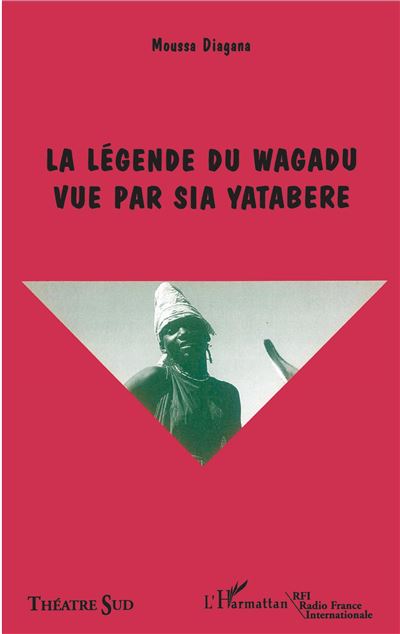 La L Gende Du Wagadu Vue Par Sia Yatabere Tome Broch Ousmane