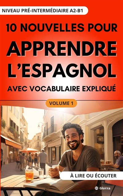 10 Nouvelles pour Apprendre l Espagnol avec vocabulaire expliqué