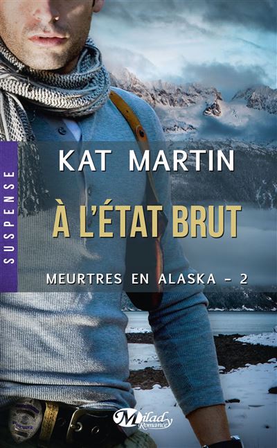 Meurtres en Alaska T2 À l état brut Meurtres en Alaska Tome 2