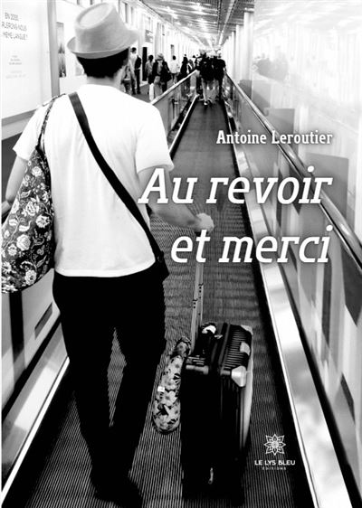 Au revoir et merci broché Antoine Leroutier Achat Livre fnac