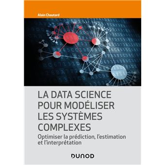 La Data Science pour modéliser les systèmes complexes Optimiser la