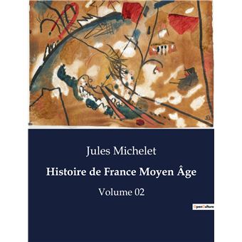 Histoire de France Moyen Âge Volume 02 broché Jules Michelet