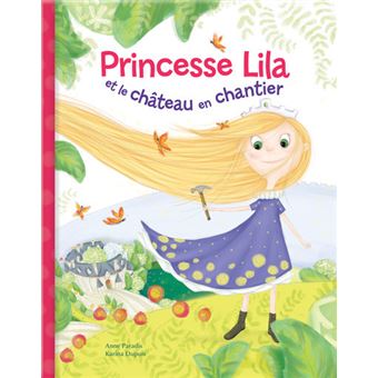 Princesse Lila Et Le Ch Teau En Chantier Cartonn Anne Paradis