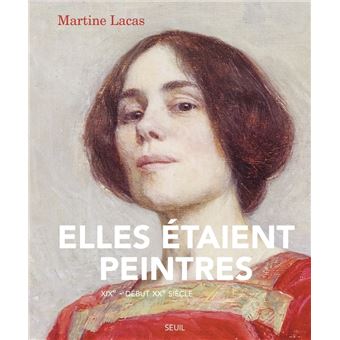 Elles Taient Peintres Du Xixe Au D But Du Xxe Si Cle Reli Martine