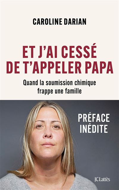 Et j ai cessé de t appeler Papa Quand la soumission chimique frappe une