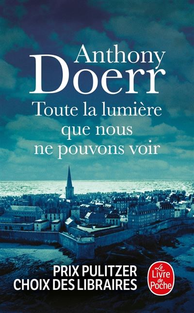 Toute La Lumi Re Que Nous Ne Pouvons Voir Poche Anthony Doerr