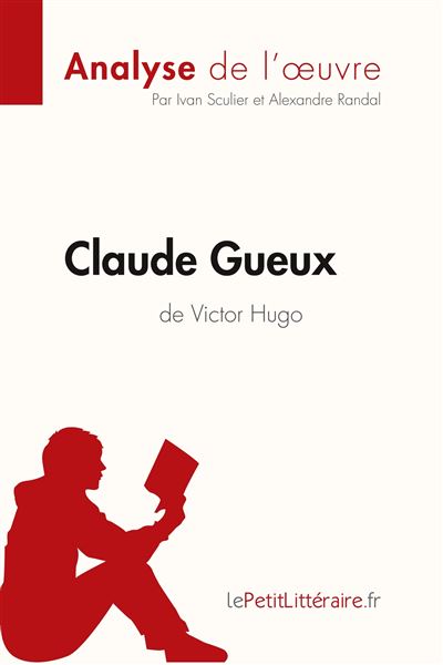 Claude Gueux de Victor Hugo Analyse de l oeuvre Analyse complète et