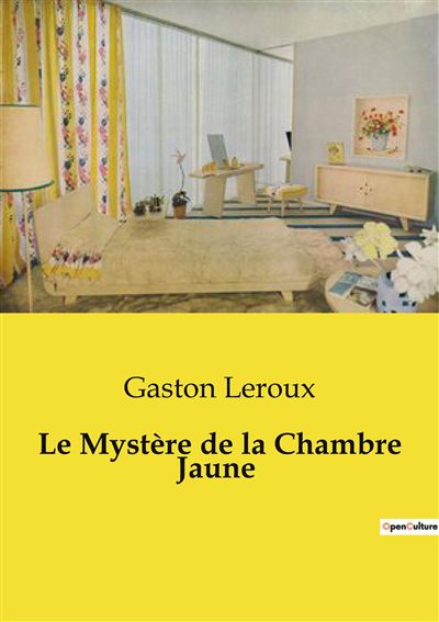 Le Mystère de la Chambre Jaune broché Gaston Leroux Achat Livre