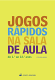 Jogos Rápidos na Sala de Aula (do 1.º ao 12.º Anos)