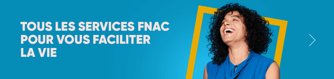 Tous les services Fnac pour vous faciliter la vie