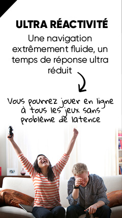 Ultra reactivité: Une navigation extremement fluide, un temps de réponse ultra réduit