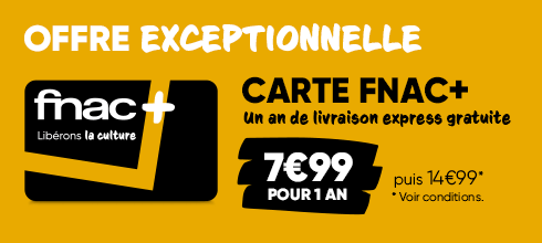 Votre carte Fnac+ à 7€99 pour 1 an (puis 14€99, voir conditions)