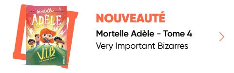 Mortelle Adèle VIB - Tome 4 Very Important Bizarres