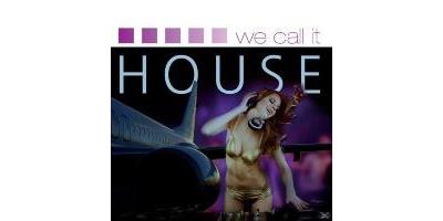 WE CALL IT HOUSE