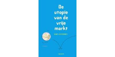 De utopie van de vrije markt