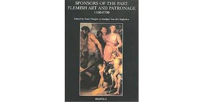 Sponsors of the Past. Flemish Art and Patronage, 1550-1700