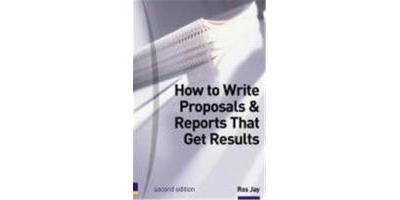 How to Write Proposals and Reports That Get Results