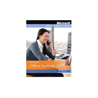 Microsoft Office Outlook 2007 + Exam 70-604 + Six-month Office Trial ...