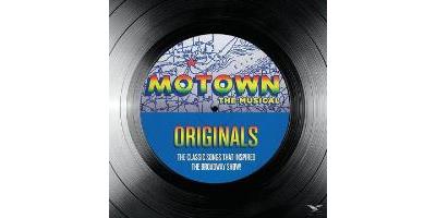 Motown the Musical: Originals - The Classic Songs That Inspired the Broadway Show