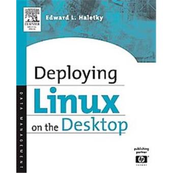 Deploying Linux On The Desktop - broché - Auteur - Achat Livre | fnac