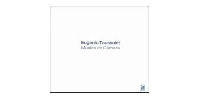 Eugenio Toussaint: Música de Cámara