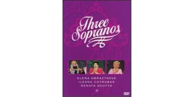 Elena Obraztsova/Ileana Cotrubas/Renata Scotto: Three Sopranos