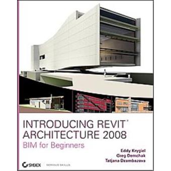 Revit 2008 Introducing Revit Architecture 2008 - broché - Auteur - Achat Livre | fnac