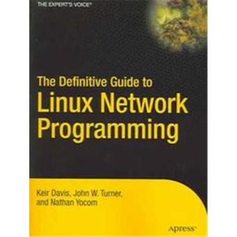 The definitive guide to Linux network programming - Poche - Auteur ...