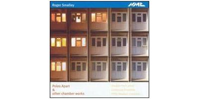 Roger Smalley: Poles Apart & Other Chamber Works