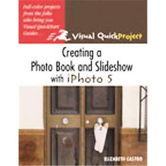 VISUAL QUICKPRO GUIDE - Creating A Photo Book And Slideshow With Iphoto ...
