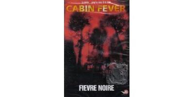 CABIN FEVER-FIEVRE NOIRE-VF