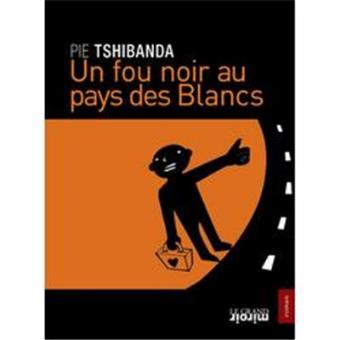 Un Fou Noir Au Pays Des Blancs