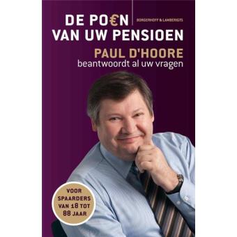 De poen van uw pensioen Paul D'Hoore beantwoordt al uw vragen - broché
