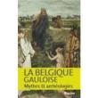LA BELGIQUE GAULOISE MYTHES ET ARCHEOLOGIES