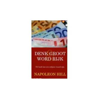 Denk groot en word rijk - broché - Napoléon Hill, H. Keizer, Hans ...