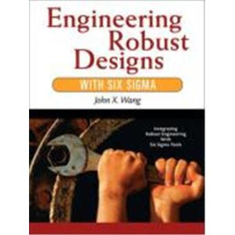 Engineering Robust Designs with Six SIGMA - broché - Inconnus - Achat ...
