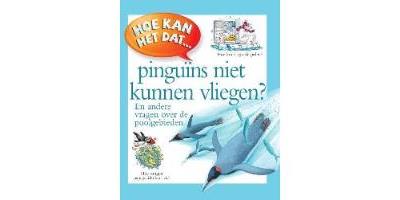Hoe kan het dat...Pinguins niet kunnen vliegen