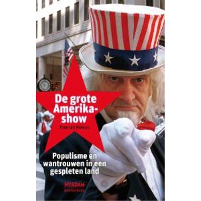 De Grote Amerikashow Populisme En Wantrouwen In Een Gespleten Land ...