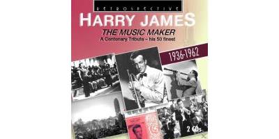 Harry James The Music Maker A Centenary Tribute